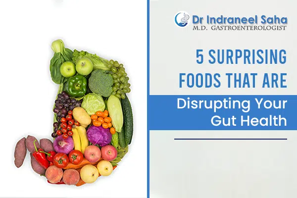 5 surprising foods that are disrupting your gut health